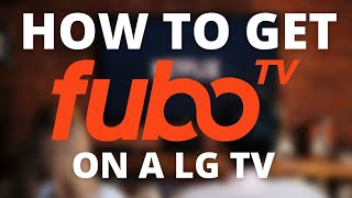 How To Get Fubo TV on a LG TV