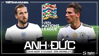 UEFA Nations League 2022-23 | Anh vs Đức (1h45 ngày 27/9). NHẬN ĐỊNH BÓNG ĐÁ