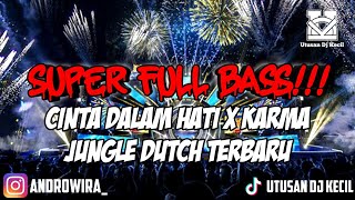 SUPER FULL BASS!!! DJ CINTA DALAM HATI X KARMA JUNGLE DUTCH TERBARU