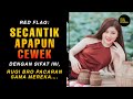 RED FLAG: Secantik Apapun CEWEK dengan sifat ini, Rugi bro kalau sampai pacaran sama mereka….