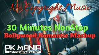 30 Minutes NonStop Bollywood Mashup 2021 |  (No Copyright Song) [PK Mania]