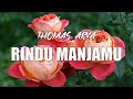 THOMAS ARYA - RINDU MANJAMU | LIRIK