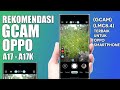 GCam OPPO A17 dan A17k Terbaik 👍 (LMC8.4)