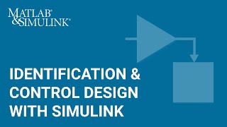 Identification and Control Design with Simulink