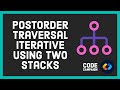 Postorder Traversal Iterative Using Two Stacks (Data Structures and Algorithms #14)(Binary Tree #5)