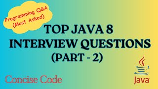 Java 8 🔥 | Interview Coding Questions | Java 8 & Stream API | 💯 Most Asked | Part 2 | Concise Code