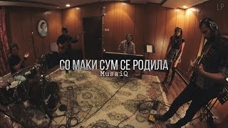 MusaiQ - So Maki Sum Se Rodila