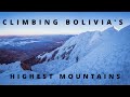 Climbing Bolivia's Highest Mountains / Sajama, Illimani & Huayna Potosi