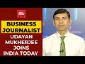 Well Known Business Journalist Udayan Mukherjee All Set To Join India Today Newsroom