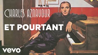 Charles Aznavour - Et pourtant (Audio Officiel)