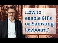 How to enable GIFs on Samsung keyboard?