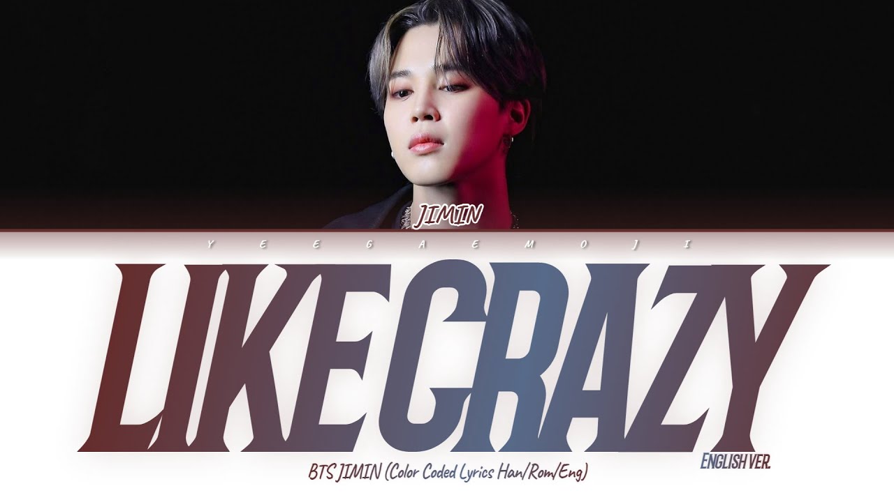 [CC해석/발음] BTS Jimin 'Like Crazy (English Version)' Lyrics (방탄소년단 지민 라익 ...