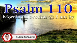 Psalm 110 - ( కీర్తన 110) - Morning Devotion by Fr. Jesudas Gudime - Kadapa, India