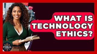 What Is Technology Ethics The Ethical Compass