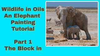 How to Paint an Elephant mother and Calf - Part 1 The Block In.