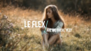 Le Flex - Are We There yet? [Full Album]