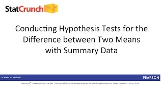 StatCrunch: Conducting Hypothesis Tests for the Difference between Two Means with Summary Data