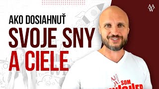 Ako dosiahnuť svoje SNY a CIELE? 💪