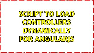Script to load controllers dynamically for AngularJS