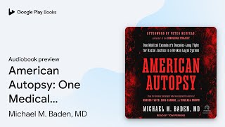 American Autopsy: One Medical Examiner's… by Michael M. Baden, MD · Audiobook preview