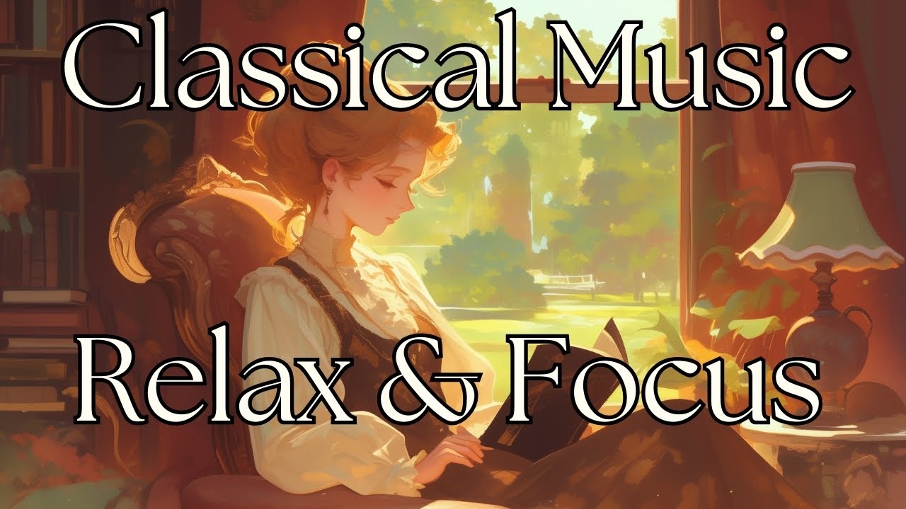 Relaxing Classical Focus Music Brain Boosting Playlist For Studying