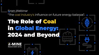 The Role of Coal in Global Energy  2024 and Beyond