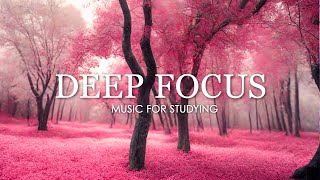 Deep Focus Music To Improve Concentration - 12 Hours of Ambient Study Music to Concentrate #397