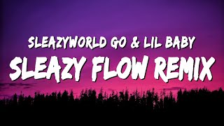 SleazyWorld Go - Sleazy Flow Remix (Lyrics) ft. Lil Baby