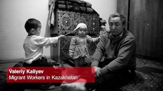 Valeriy Kaliyev: Migrant Workers in Kazakhstan