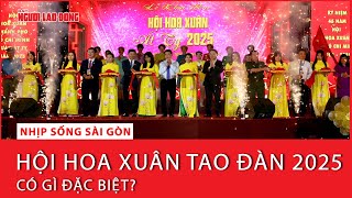 Hội hoa xuân Tao Đàn 2025 có gì đặc biệt? | Nhịp sống Sài Gòn