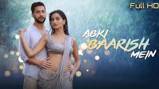 Abki Baarish Mein (Official Video) - Paras A, Sanchi R| Raj Barman, Sakshi H, Amjad Nadeem Aamir