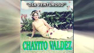 CHAYITO VALDEZ  " DIA VENTUROSO"