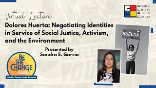 Dolores Huerta: Negotiating Identities in Service of Social Justice | Sandra Garcia Virtual Lecture