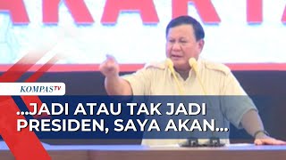 Prabowo Subianto di Rapat Kader: Jadi Atau Tak Jadi Presiden, Saya Akan Tetap Bela Negara Saya!