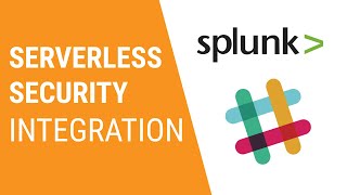 How To Integrate Serverless Security Into Splunk & Slack