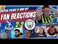 MAN CITY FANS FRUSTRATED🤦‍♂️REACTION TO CRYSTAL PALACE 2-2 MAN CITY | 24/25 PREMIER LEAGUE