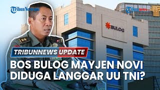 🔴 LIVE: Bos Bulog Diduga Langgar UU TNI, Kapuspen Jelaskan soal Status Perwira Aktif Mayjen Novi