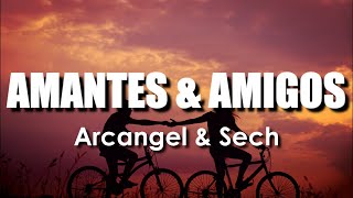 Arcangel x Sech - Amantes y Amigos (Letra/Lyrics) Yo soy tu amante y tu amigo