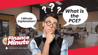 Personal Consumption Expenditures aka PCE explained in ONE MINUTE!