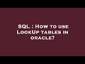 SQL : How to use LookUp tables in oracle?