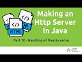 Make a Simple HTTP Server in Java - Java Tutorial - Part 10: Handling of files to serve
