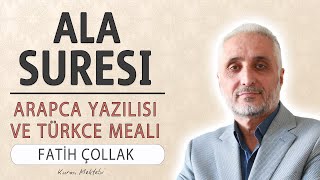 Ala suresi anlamı dinle Fatih Çollak (Ala suresi arapça yazılışı okunuşu ve meali)