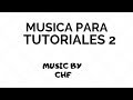 MUSICA PARA VIDEO TUTORIALES - MUSICA DE TUTORIAL ELECTRONICA - MUSICA DE FONDO