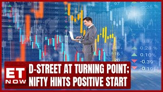 D-Street At Turning Point As Nifty Hints Positive Start | Editors Take | ET Now