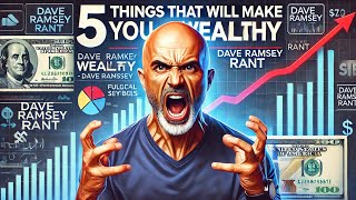 5 Things That Will Make You Wealthy - Dave Ramsey Rant