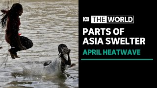 Calls for more climate policy action as Asia hit by April heatwave | The World