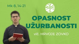 Opasnost užurbanosti života | Evanđelje dana