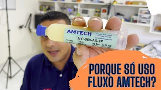 POR QUE SO USO FLUXO PASTOSO AMTECH (CONSERTO DE PLACAS ELETRÔNICAS)