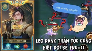 Cùng biệt đội bê trụ leo rank thần tốc, sơ hở là bay nhà =))) | Dawns GamingTV