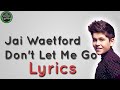 Jai Waetford - Don't let me go [Lyrics]